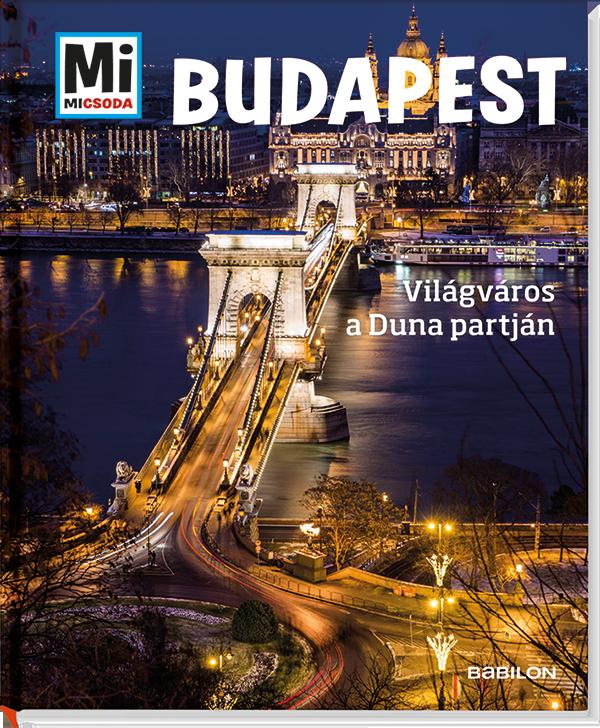 Mi MICSODA Budapest - Világváros a Duna partján