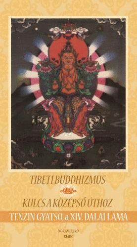 Tibeti buddhizmus - Kulcs a középső úthoz - Kulcs a középső úthoz